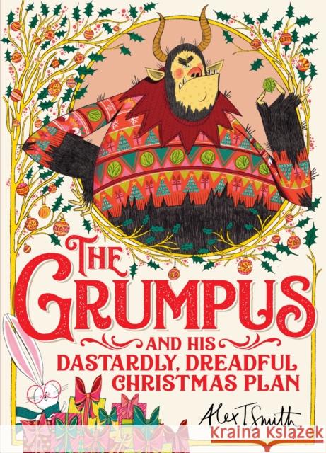 The Grumpus: And His Dastardly, Dreadful Christmas Plan Alex T Smith 9781529041613 Pan Macmillan - książka