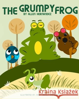 The Grumpy Frog Buckly-Hernandez, Chaty, Buckly, Dennis Jonah, Hernandez, Allen 9798577281656 Independently Published - książka