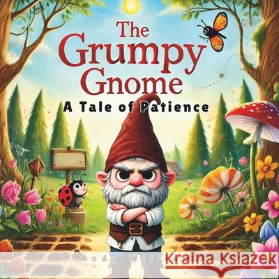 The Grumpy Gnome: A Tale of Patience Andy Williams 9798332528040 Independently Published - książka