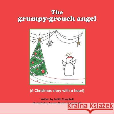 The Grumpy Grouch Angel: A Christmas story with a heart Jezierski, Lauren Buckman 9781482699494 Createspace - książka