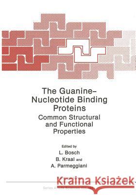 The Guanine — Nucleotide Binding Proteins: Common Structural and Functional Properties L. Bosch 9781475720396 Springer-Verlag New York Inc. - książka