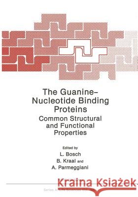 The Guanine — Nucleotide Binding Proteins: Common Structural and Functional Properties L. Bosch 9781475720396 Springer-Verlag New York Inc. - książka