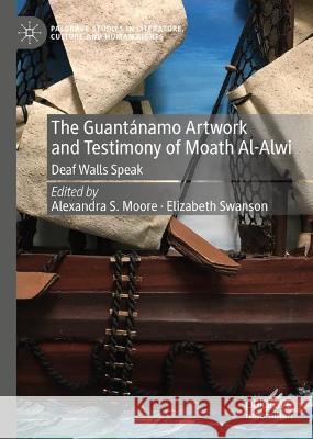 The Guantánamo Artwork and Testimony of Moath Al-Alwi   9783031376559 Springer International Publishing - książka