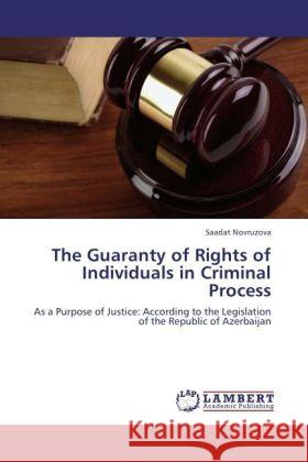 The Guaranty of Rights of Individuals in Criminal Process Novruzova, Saadat 9783846515518 LAP Lambert Academic Publishing - książka