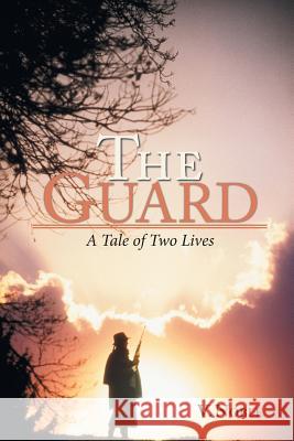 The Guard: A Tale of Two Lives V Noble 9781524561031 Xlibris - książka