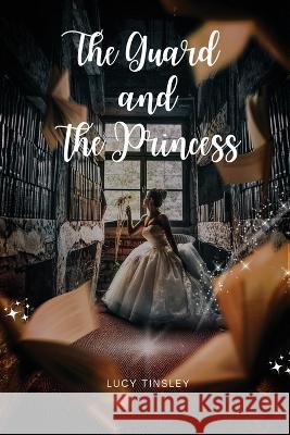 The Guard and the Princess Lucy Tinsley   9781933121277 Lucy Tinsley - książka