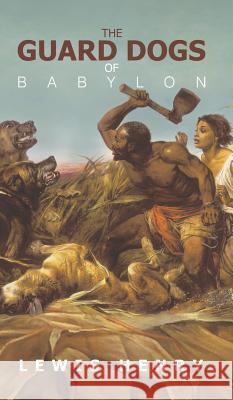 The Guard Dogs of Babylon Lewis Henry 9781788485524 Austin Macauley Publishers - książka