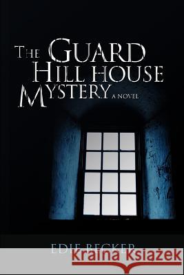 The Guard Hill House Mystery Edie Becker 9780595435982 iUniverse - książka