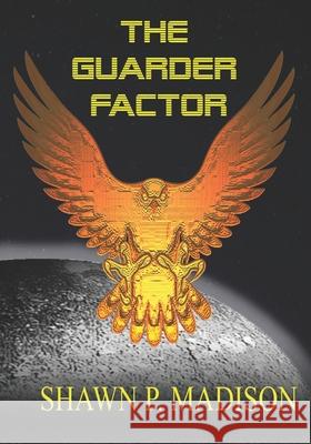The Guarder Factor Shawn P. Madison 9781999878672 Writer's Sanctum Publishing Ltd - książka