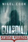 The Guardian Nigel Cook 9781804390290 Olympia Publishers