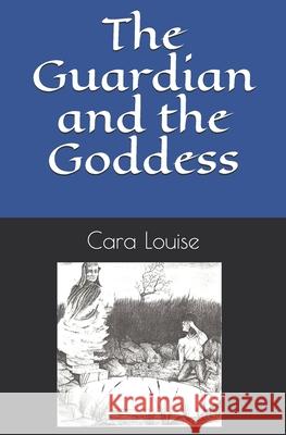 The Guardian and the Goddess Cara Louise 9781707549627 Independently Published - książka