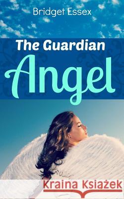 The Guardian Angel Bridget Essex 9781511735575 Createspace - książka