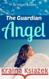 The Guardian Angel Bridget Essex 9781511735575 Createspace