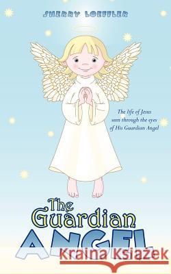 The Guardian Angel Sherry Loeffler 9781622307920 Xulon Press - książka