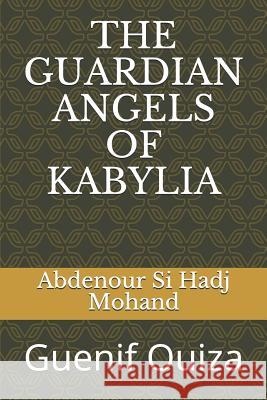 The Guardian Angels of Kabylia: Guenif Ouiza Abdenour S 9781797052748 Independently Published - książka