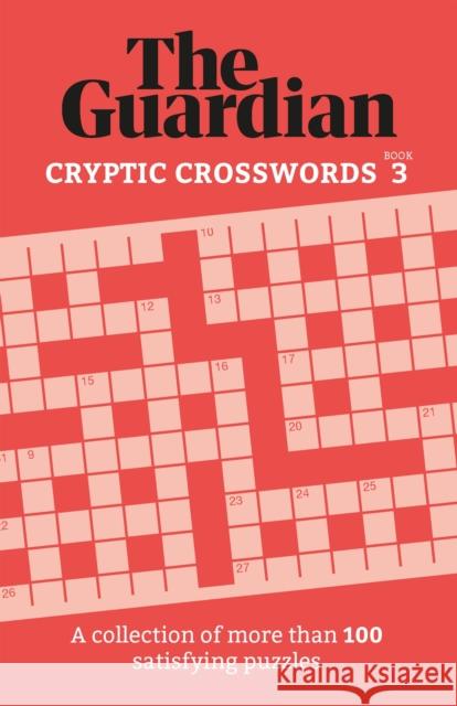 The Guardian Cryptic Crosswords 3: A collection of more than 100 satisfying puzzles The Guardian 9781802791228 Headline Publishing Group - książka