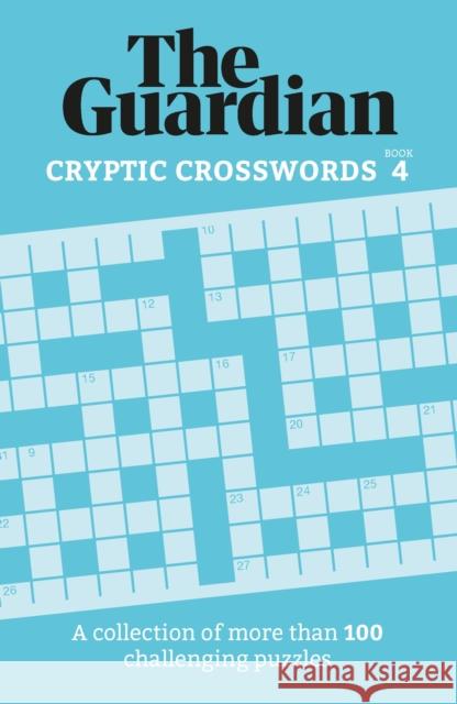 The Guardian Cryptic Crosswords 4: A collection of more than 100 challenging puzzles The Guardian 9781802794298 Headline Publishing Group - książka