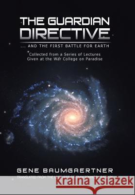 The Guardian Directive: ... and the First Battle for Earth Baumgaertner, Gene 9781466994515 Trafford Publishing - książka
