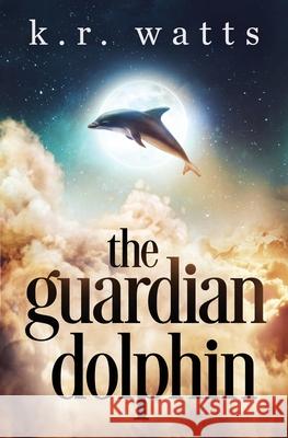 The Guardian Dolphin K. R. Watts 9781733740203 Stuart Tartly Press - książka