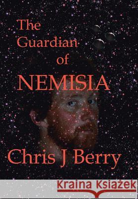 The Guardian of Nemisia Chris J. Berry 9781504938662 Authorhouse - książka