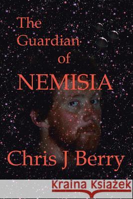 The Guardian of Nemisia Chris J. Berry 9781504938679 Authorhouse - książka