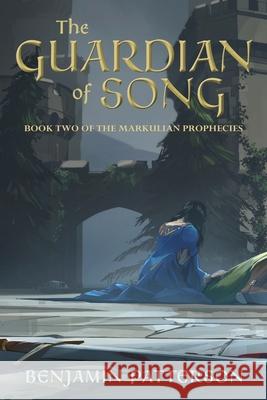 The Guardian of Song: Book Two of the Markulian Prophecies Benjamin Patterson 9781922628039 Moshpit Publishing - książka