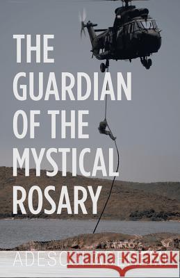 The Guardian of the Mystical Rosary Adesoji Aderemi 9781532075940 iUniverse - książka