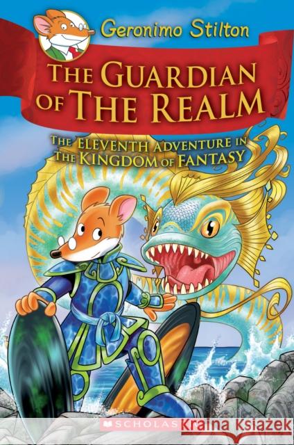 The Guardian of the Realm (Geronimo Stilton and the Kingdom of Fantasy #11) Geronimo Stilton 9781338215014 Scholastic Paperbacks - książka