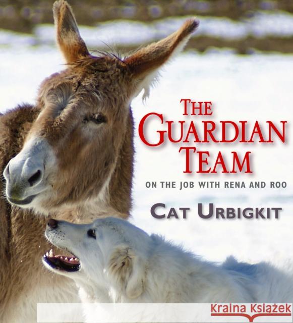 The Guardian Team: On the Job with Rena and Roo Cat Urbigkit 9781590787700 Astra Publishing House - książka