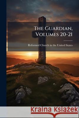 The Guardian, Volumes 20-21 Reformed Church In T 9781148585963  - książka