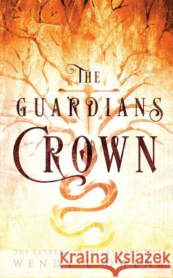 The Guardians' Crown Wendy L. Owens 9781537328218 Createspace Independent Publishing Platform - książka