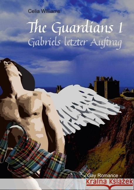 The Guardians I : Gabriels letzter Auftrag Williams, Celia 9783746707686 epubli - książka