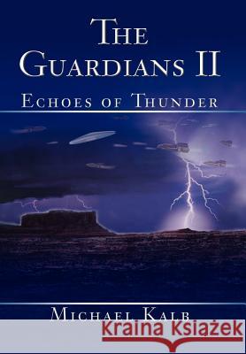 The Guardians II: Echoes of Thunder Kalb, Michael 9780595669837 iUniverse - książka