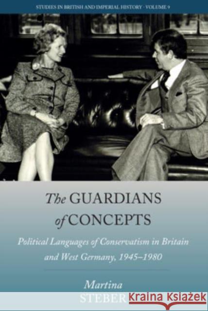 The Guardians of Concepts: Political Languages of Conservatism in Britain and West Germany, 1945-1980 Steber, Martina 9781800738263 Berghahn Books - książka