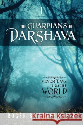 The Guardians of DarShava: Seven Days to Save the World Graves, Roger B. 9781478794806 Outskirts Press - książka