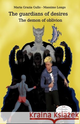 The guardians of desires: The demon of oblivion Gullo, Maria Grazia 9798511959160 Independently published - książka