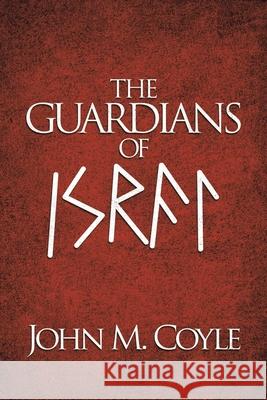The Guardians of Israel John M. Coyle 9781490799865 Trafford Publishing - książka