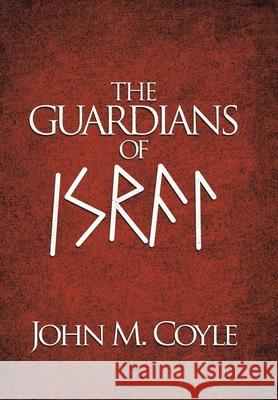 The Guardians of Israel John M. Coyle 9781490799889 Trafford Publishing - książka