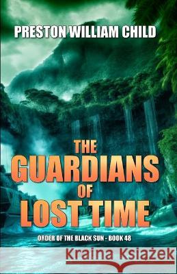 The Guardians of Lost Time Preston William Child   9798373268868 Independently Published - książka
