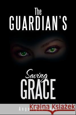 The Guardian's Saving Grace Angelique Page 9781479716173 Xlibris Corporation - książka