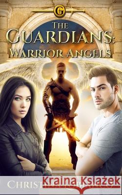 The Guardians: Warrior Angels Christina Lobianco Ryn Katryn Digita Donna Marie West 9781659292473 Independently Published - książka