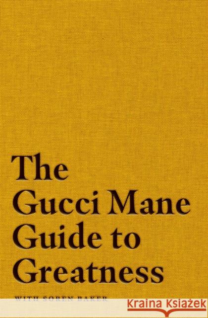 The Gucci Mane Guide to Greatness Gucci Mane 9781471198823 Simon & Schuster Ltd - książka