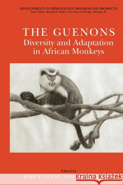 The Guenons: Diversity and Adaptation in African Monkeys Mary E. Glenn Marina Cords 9781475776546 Springer - książka