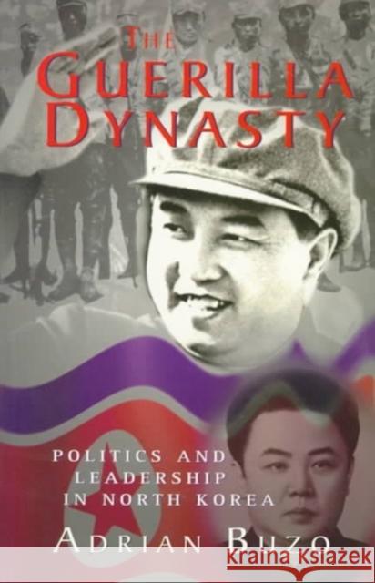 The Guerilla Dynasty: Politics and Leadership in North Korea Adrian Buzo 9780813336596 Westview Press - książka