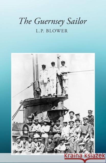 The Guernsey Sailor L.P. Blower 9781528987233 Austin Macauley Publishers - książka