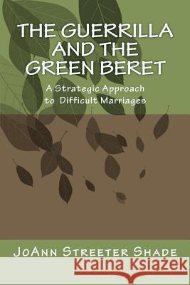 The Guerrilla and the Green Beret: A Strategic Approach to a Difficult Marriage Joann Streete 9781480070172 Createspace - książka