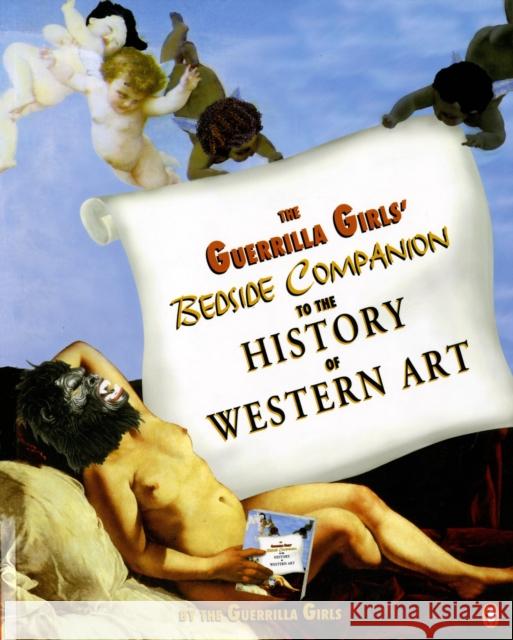 The Guerrilla Girls' Bedside Companion to the History of Western Art Guerrilla Girls 9780140259971 Penguin Books - książka
