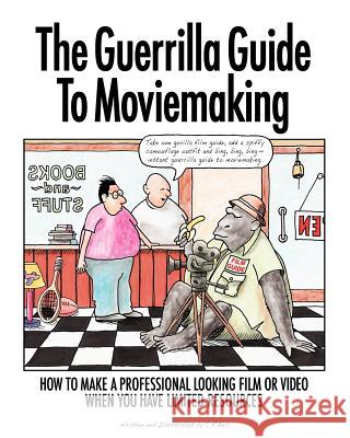 The Guerrilla Guide to Moviemaking C. R. Bell 9780615457000 Guerrilla Films - książka