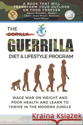 The Guerrilla/Gorilla Diet & Lifestyle Program: Wage War On Weight And Poor Health And Learn To Thrive In The Modern Jungle Galit Goldfarb, Marlene Oulton 9781517674762 Createspace Independent Publishing Platform - książka