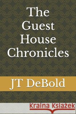 The Guest House Chronicles Jt Debold 9781091807624 Independently Published - książka